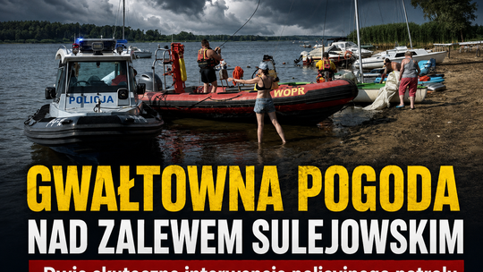 Gwałtowna pogoda nad Zalewem Sulejowskim. Dwie skuteczne interwencje policyjnego patrolu
