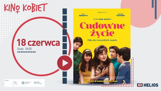 Helios zaprasza na czerwcowe Kino Kobiet z filmem „Cudowne życie”