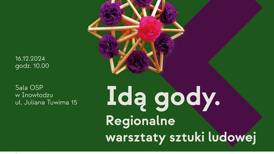 Idą gody. Regionalne warsztaty sztuki ludowej w Inowłodzu