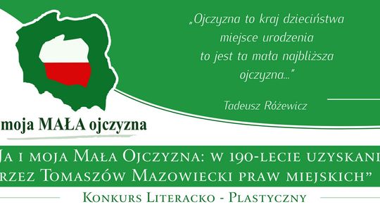 Ja i moja Mała Ojczyzna: w 190-lecie uzyskania przez Tomaszów Mazowiecki praw miejskich