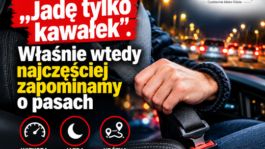 „Jadę tylko kawałek”. Właśnie wtedy najczęściej zapominamy o pasach