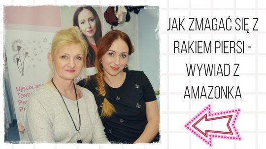 Jak zmagać się z Rakiem Piersi - Wywiad z Amazonką
