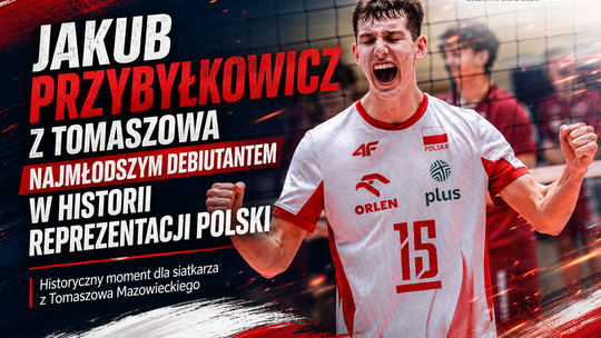 Jakub Przybyłkowicz z Tomaszowa najmłodszym debiutantem w historii reprezentacji Polski