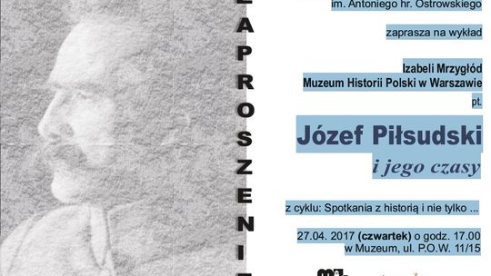 Józef Piłsudski i jego czasy