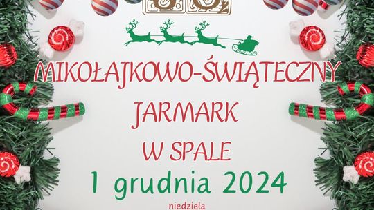 Już jutro Jarmark Świąteczny w Spale