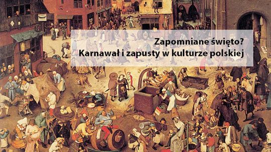 KARNAWAŁ I ZAPUSTY W KULTURZE POLSKIEJ