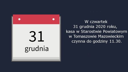 Kasa w Starostwie 31 grudnia 2020 roku czynna do godziny 11.30