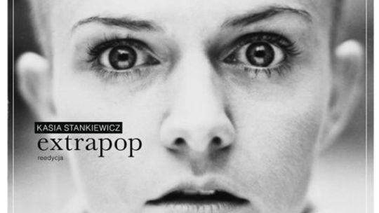 Kasia Stankiewicz - Extrapop - dla naszych czytelników
