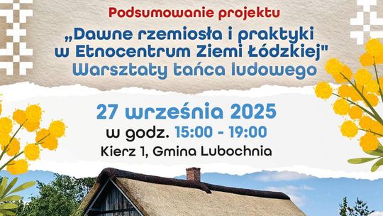 Kierz tańczy i pamięta: otwarcie chałupy Kopciów i finał projektu „Dawne rzemiosła i praktyki” w Etnocentrum Ziemi Łódzkiej