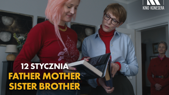 Kino Konesera w Heliosie Tomaszów: „Father Mother Sister Brother