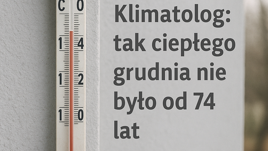 Klimatolog: tak ciepłego grudnia nie było od 74 lat