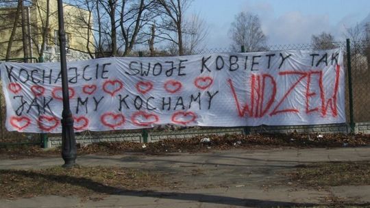 Kochajcie swoje kobiety jak my kochamy WIDZEW