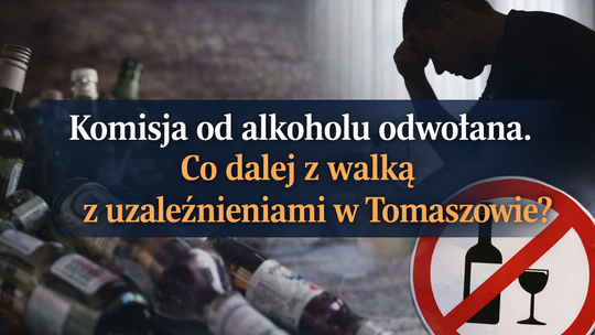 Komisja od alkoholu odwołana. Co dalej z walką z uzależnieniami w Tomaszowie?