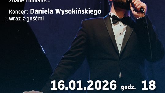 Koncert Daniela Wysokińskiego w MCK Tkacz. Wieczór z przebojami opery i nie tylko