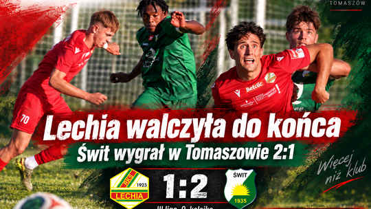 Lechia walczyła do końca, ale punkty pojechały do Nowego Dworu. Świt wygrał w Tomaszowie 2:1
