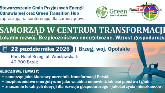Lokalne decyzje, korzyści dla gmin i bezpieczeństwo kraju. Konferencja „Samorząd w centrum transformacji” już 22 października w Brzegu