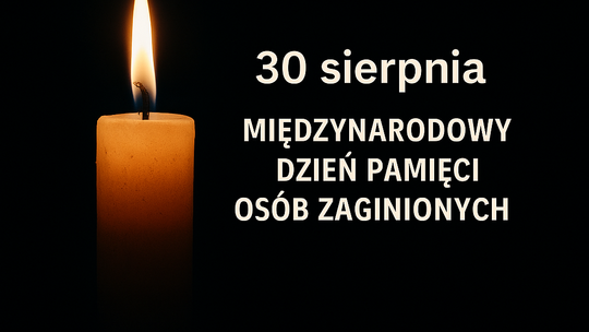 Międzynarodowy Dzień Pamięci Osób Zaginionych – refleksja nad dramatem, który trwa