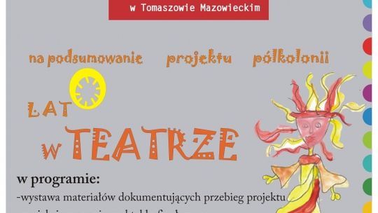 Miejski Ośrodek Kultury ZAPRASZA NA PODSUMOWANIE PÓŁKOLONII "LATO w TEATRZE"