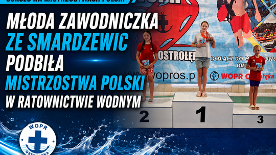 Młoda zawodniczka ze Smardzewic podbiła mistrzostwa Polski w ratownictwie wodnym