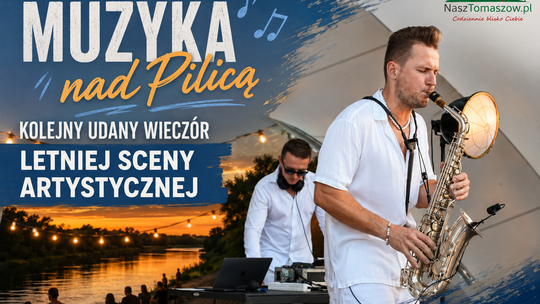 Muzyka nad Pilicą. Kolejny udany wieczór Letniej Sceny Artystycznej