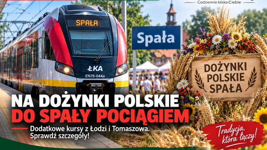 Na Dożynki Polskie do Spały pociągiem. ŁKA uruchamia dodatkowe kursy i bezpłatny powrót