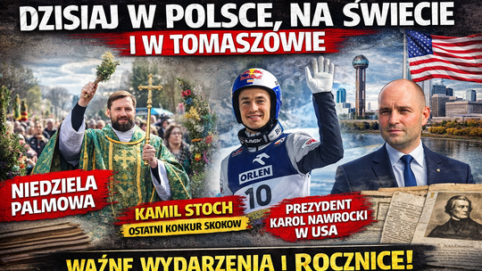 Niedziela Palmowa, wielkie wydarzenia i ważne rocznice. W kraju, na świecie i w Tomaszowie
