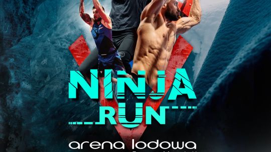 Ninja Run - V edycja w Arenie Lodowej