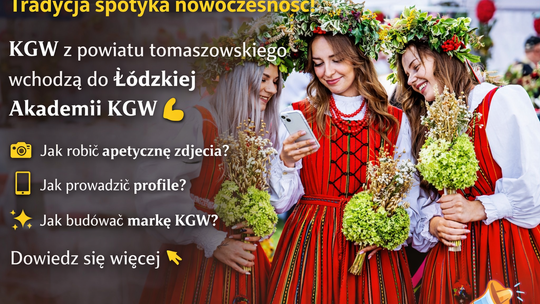 Nowa energia dla tradycji. KGW z powiatu tomaszowskiego wkraczają do Łódzkiej Akademii