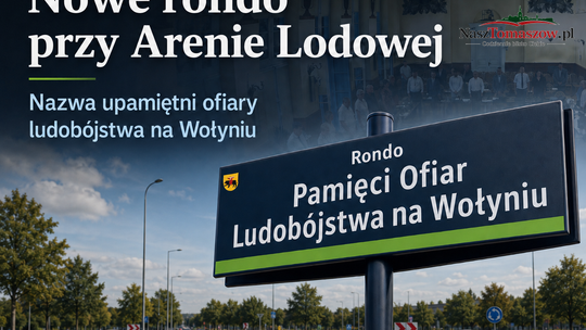 Nowe rondo przy Arenie Lodowej z nazwą upamiętniającą ofiary ludobójstwa na Wołyniu
