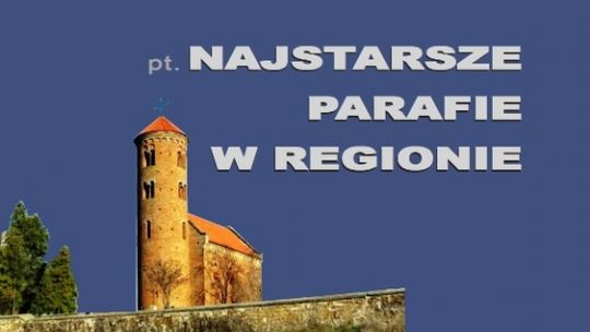 O najstarszych  parafiach w regionie