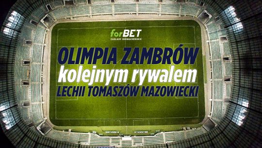 Olimpia Zambrów kolejnym rywalem Lechii Tomaszów Mazowiecki!