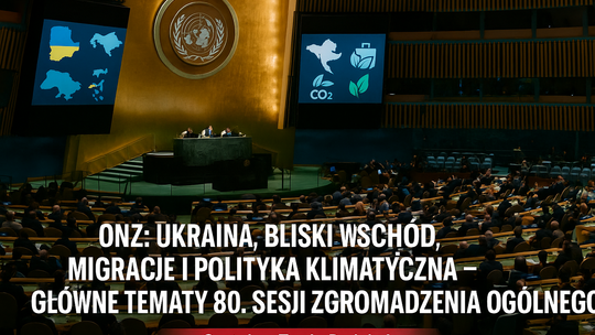 ONZ/ Ukraina, Bliski Wschód, migracje i polityka klimatyczna głównymi tematami 80. Sesji Zgromadzenia Ogólnego ONZ (synteza)