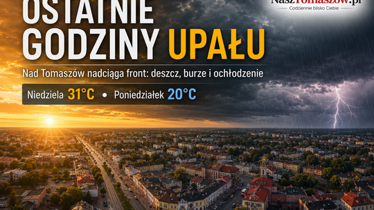 Ostatnie godziny upału. Nad Tomaszów nadciąga pogodowy zwrot – deszcz, chłód i możliwe burze