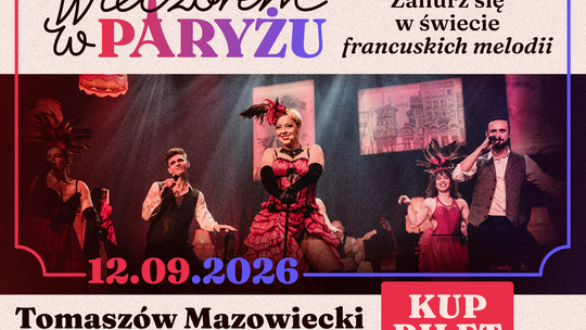 Paryż zawita do Tomaszowa. Muzyczny spektakl pełen wielkich przebojów i emocji