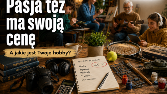 Pasja też ma swoją cenę. Polacy coraz chętniej wydają na hobby ponad 300 zł miesięcznie