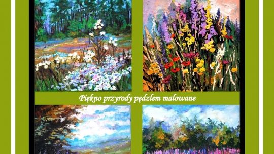 Piękno przyrody pędzlem malowane