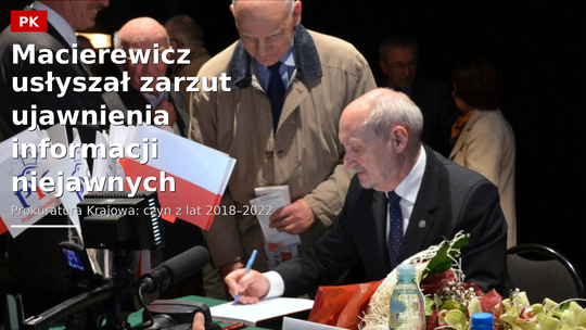 PK: Macierewicz usłyszał zarzut ujawnienia informacji niejawnych (krótka) PK: Macierewicz usłyszał zarzut ujawnienia informacji niejawnych (krótka)