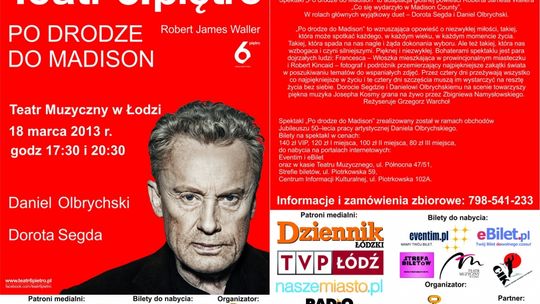 PO DRODZE DO MADISON  Jubileuszu 50–lecia pracy artystycznej Daniela Olbrychskiego w łódzkim Teatrze Muzycznym – konkurs
