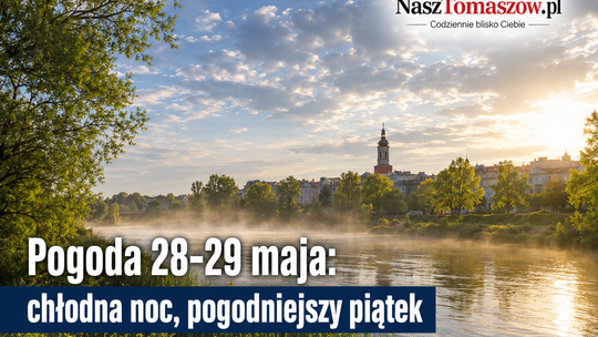 Pogoda na 28 i 29 maja. Chłodna noc, słoneczny piątek i lokalny oddech przed cieplejszym weekendem