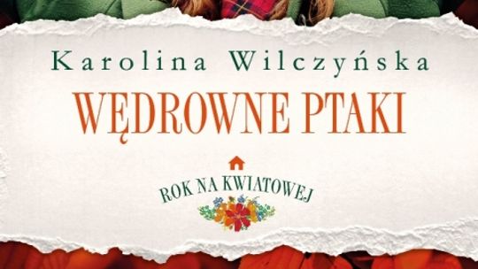 Polecamy: Karolina Wilczyńska  WĘDROWNE PTAKI