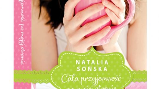 Polecamy książkę: Natalia Sońska - Cała przyjemność po mojej stronie