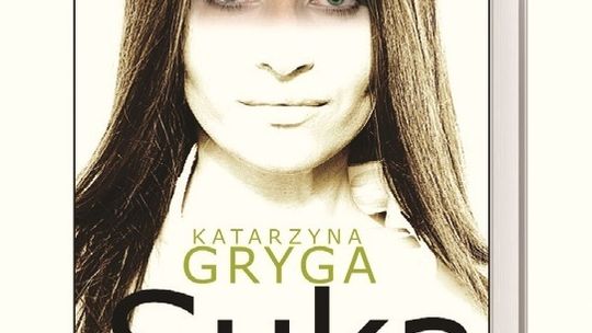 Polecamy książkę: "Suka" Katarzyny Grygi