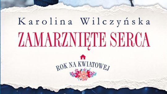 Polecamy książkę: "Zamarznięte serca" - Karolina Wilczyńska
