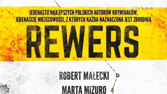 Polecamy: Robert Małecki, Joanna Opiat-Bojarska, Ryszard Ćwirlej, Remigiusz Mróz "REWERS"