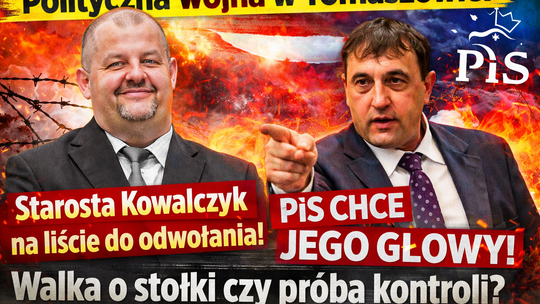 Polityczny rewanż po dwóch miesiącach? W Tomaszowie ruszył frontalny atak na starostę Kowalczyka