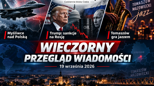 Polskie myśliwce znów w powietrzu. Trump podpisał nowe sankcje na Rosję, Moskwa głosuje także na okupowanych ziemiach. Tomaszów gra jazzem