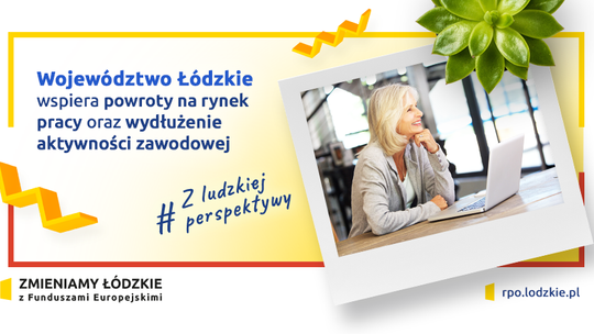 POWIAT TOMASZOWSKI WSPIERA POWROTY NA RYNEK PRACY ORAZ WYDŁUŻENIE AKTYWNOŚCI ZAWODOWEJ
