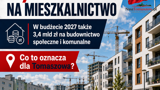 Prawie 5,8 miliarda złotych na mieszkania. Czy Tomaszów skorzysta z wielkiego rządowego programu?