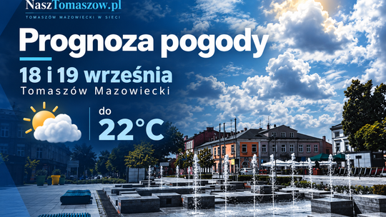 Prognoza pogody na 18 i 19 września. W Tomaszowie nawet 22 stopnie
