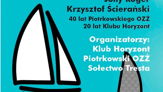 Program obchodów 40 – lecia PtOZŻ oraz 20 – lecia Klubu Żeglarskiego Horyzont